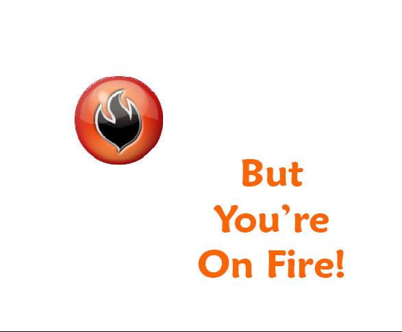 It's Cold Out There, But You're on Fire!